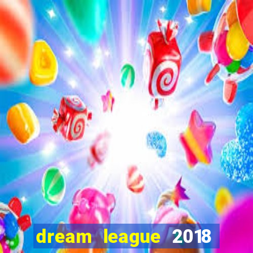 dream league 2018 dinheiro infinito